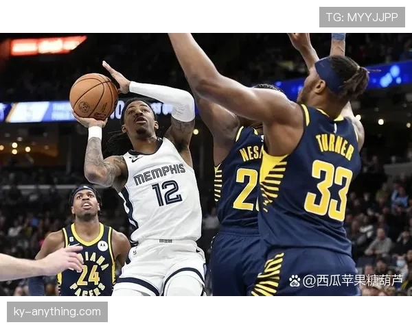莫兰特突破能力提升关键时刻得分效率拉开对位差距